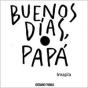 Buenos Días, Papá - Preview