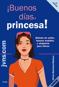 Capa do artigo ¡Buenos Dias, Princesa! Metodo De Estilo, Buenos Modales Y Elegancia Para Chicas