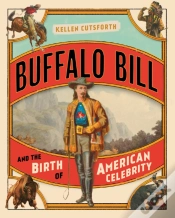 Capa do artigo Buffalo Bill And The Birth Of American Celebrity