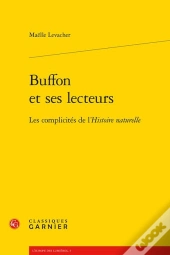 Buffon Et Ses Lecteurs : Les Complicités De L'Histoire Naturelle