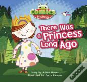 Bug Club Comics For Phonics Reception Phase 1 Set 00 There Was A Princess Long Ago