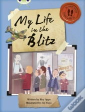 Bug Club Independent Non Fiction Blue B My Life In The Blitz
