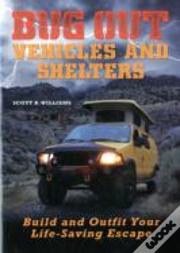 Bug Out Vehicles And Shelters