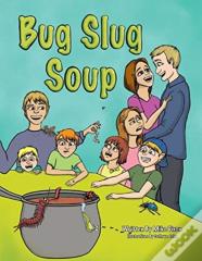 Bug Slug Soup