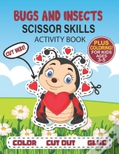 Bugs And Insects Scissor Skills Activity Book For Kids Ages 3-5