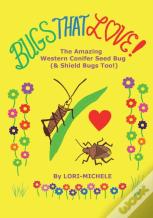 Bugs That Love! The Amazing Western Conifer Seed Bug (And Shield Bugs Too!)
