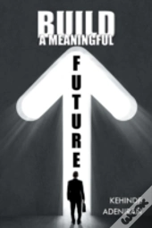 Build A Meaningful Future