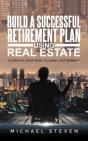 Build A Successful Retirement Plan Using Real Estate - Preview