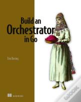 Build An Orchestrator In Go