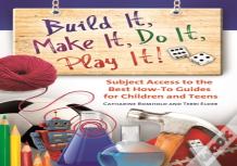 Build It, Make It, Do It, Play It!