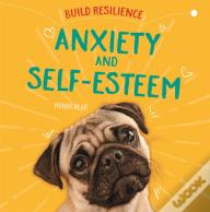 Build Resilience: Anxiety And Self-Esteem