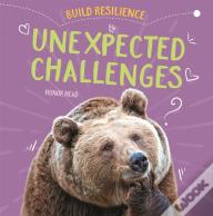 Build Resilience: Unexpected Challenges