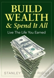 Capa do artigo Build Wealth & Spend It All