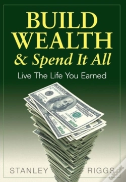 Capa do artigo Build Wealth & Spend It All