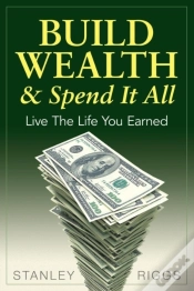 Capa do artigo Build Wealth & Spend It All