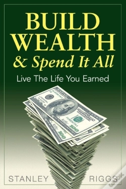 Capa do artigo Build Wealth & Spend It All