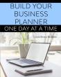 Build Your Business Planner (One Day At A Time) - Preview