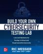 Build Your Own Cybersecurity Testing Lab: Low-Cost Solutions For Testing In Virtual And Cloud-Based Environments - Preview
