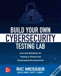 Capa do artigo Build Your Own Cybersecurity Testing Lab: Low-Cost Solutions For Testing In Virtual And Cloud-Based Environments