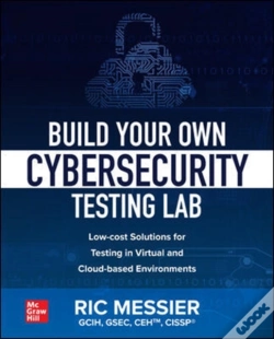 Capa do artigo Build Your Own Cybersecurity Testing Lab: Low-Cost Solutions For Testing In Virtual And Cloud-Based Environments