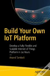 Build Your Own Iot Platform