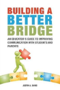 Building A Better Bridge: An Educator'S Guide To Improving Communication With Students And Parents - Preview