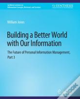 Building A Better World With Our Information