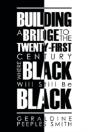 Building A Bridge To The Twenty-First Century Where Black Will Still Be Black - Preview