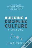 Building A Discipling Culture Study Guide