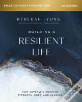 Building A Resilient Life Bible Study Guide Plus Streaming Video