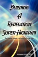 Building A Revelation Super Highway