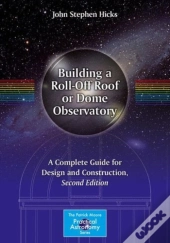 Building A Roll-Off Roof Or Dome Observatory