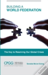 Building A World Federation: The Key To