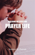 Building An Effective Prayer Life
