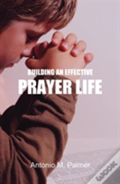 Building An Effective Prayer Life