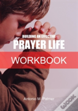 Building An Effective Prayer Life Workbook