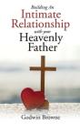 Building An Intimate Relationship With Your Heavenly Father - Preview