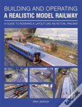 Building And Operating A Realistic Model Railway