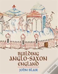 Building Anglo-Saxon England