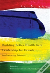 Building Better Health Care Leadership For Canada