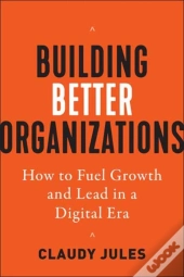 Building Better Organizations