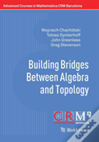Building Bridges Between Algebra And Topology