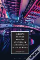 Building Bridges Between Cultures In Ian Mcdonald'S Science Fiction