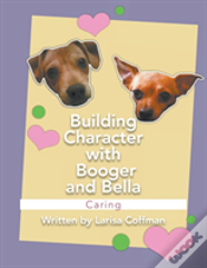 Building Character With Booger And Bella