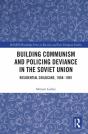 Building Communism And Policing Deviance In The Soviet Union - Preview