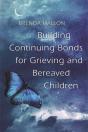 Building Continuing Bonds For Grieving And Bereaved Children - Preview
