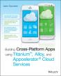 Building Cross-Platform Apps Using Titanium, Alloy, And Appcelerator Cloud Services - Preview