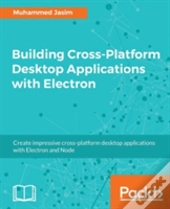 Building Cross-Platform Desktop Applications With Electron