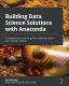 Building Data Science Solutions With Anaconda