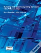 Building End-User Computing Solutions With Vmware View